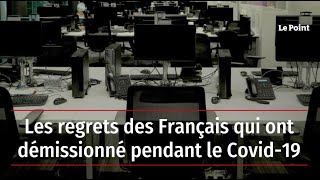 Les regrets des Français qui ont démissionné pendant le Covid-19