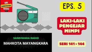 MAHKOTA MAYANGKARA Seri 141 - 144 Episode 5. Laki-laki Pengejar Mimpi [Sandiwara Radio]