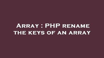 Array : PHP rename the keys of an array