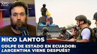 🚨 GOLPE DE ESTADO EN ECUADOR: ¿ARGENTINA VIENE DESPUÉS? | El editorial de Nicolás Lantos