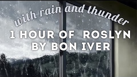 Rosyln by Bon Iver WITH rain and thunder / 1 hour 🍃 (calming and relaxing) 🍃