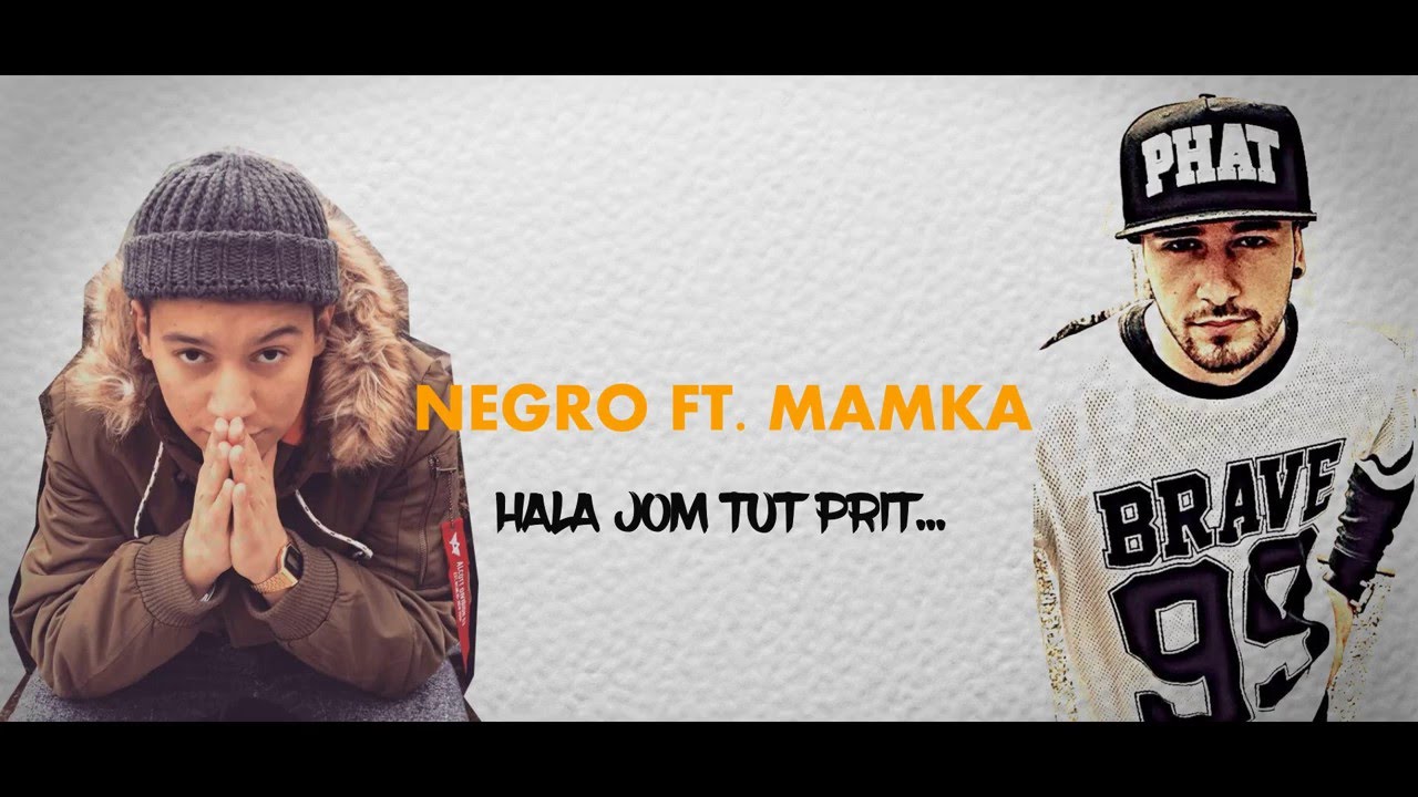 Negro ft  Mamka -  Hala jom tut prit