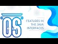 Exploring the features in the Java interfaces