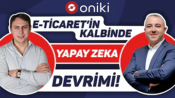 Oniki.net ile Yapay Zeka Destekli E-Ticaret Konferansında Buluşuyoruz!