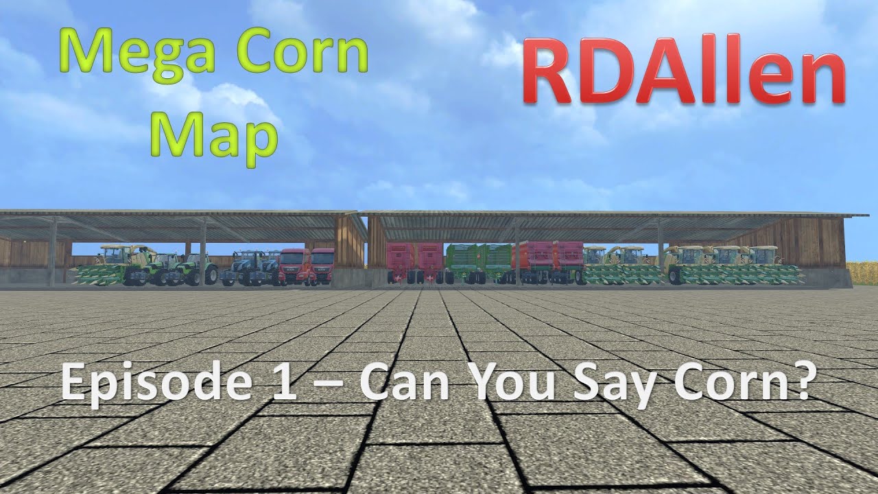 Farming Simulator 15 Mega Corn Map E1 - Well That Should be Enough Corn!