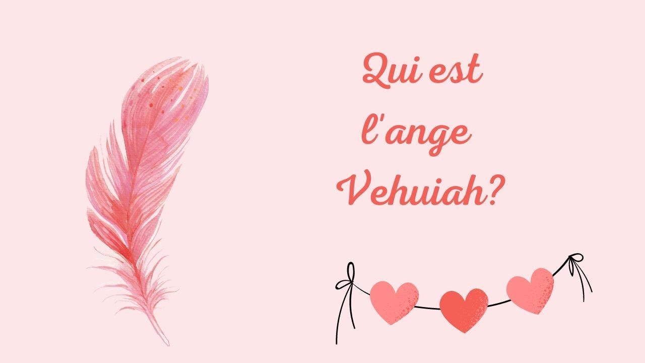 Qui est l'ange Vehuiah? 👼💌