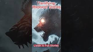 Scary Creepypasta Werewolf Stories Lycan and Skinwalker Horror Stories #creepypasta #scarystories