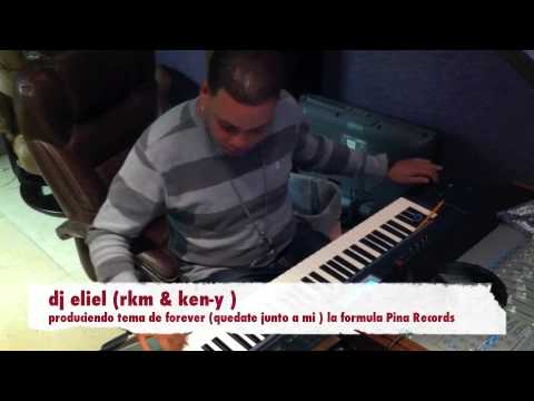 DJ ELIEL PRODUCIENDO TEMA DE RKM Y KEN-Y ( FOREVER)
