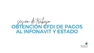 Sesión de trabajo  OBTENCION CFDI DE PAGOS AL INFONAVIT Y ESTADO