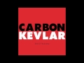 Carbon kevlar  birth of the enemy