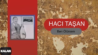 Hacı Taşan - Ben Ölürsem I Çok Zaman Sabrettim © 1999 Kalan Müzik Resimi