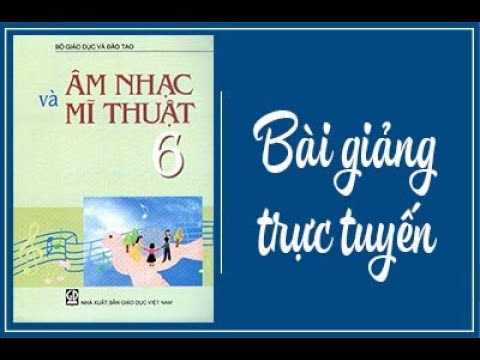 Âm nhạc 6 - Ôn bài hát Ngày đầu tiên đi học ; ÂNTT: Nhạc sĩ Mozart - Giáo viên: Phạm Bá Đức