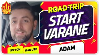 START VARANE OLE! SOUTHAMPTON vs MAN UTD ROAD TRIP With ADAM