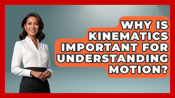 Why Is Kinematics Important for Understanding Motion? - Mechanical Engineering Explained