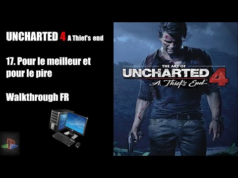 Uncharted 4 A Thief's End | 17. Pour le meilleur et pour le pire | Walkthrough PC FR