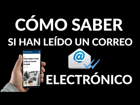 Cómo Saber si han Leído un Correo Enviado