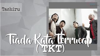 Tashiru -  Tiada Kata Terucap (TKT) - (Official Video Lirik)