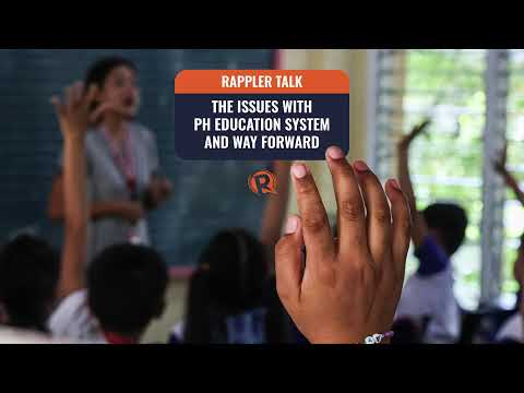 Rappler Talk: The issues with PH education system and way forward