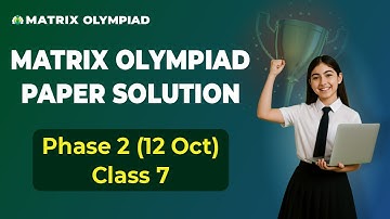 Matrix Olympiad 2025 Phase 2 Paper Solution Class 7 | Full Analysis (12 Oct) | Matrix Sikar