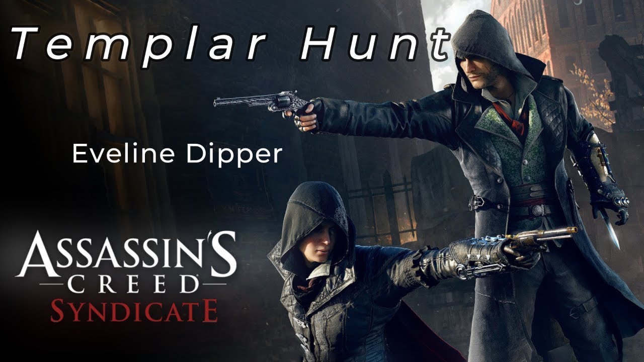 Templar Hunt Eveline Dipper Ac Syndicate Assassinscreed Youtube