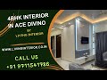 4 BHK INTERIOR IN ACE DIVINO| ACE DIVINO 4BHK FLAT INTERIOR | 4BHK INTERIOR | ACE DIVINO 4BHK FLAT