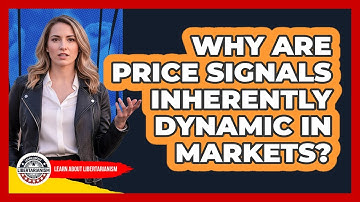 Why Are Price Signals Inherently Dynamic In Markets?