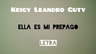 Ella Es Mi Prepago (Video Lyric) - Keicy, Leandro La Sapa, El Guty