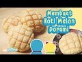 MEMBUAT ROTI MELON DORAMI | MELONPAN RECIPE | RESEP MELONPAN | MOVIE RECIPE #11