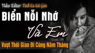 Biển Nỗi Nhớ Và Em - Tình Ca Sài Gòn Vượt Thời Gian Đi Cùng Năm Tháng| Tình Khúc Phòng Trà Hải Ngoại