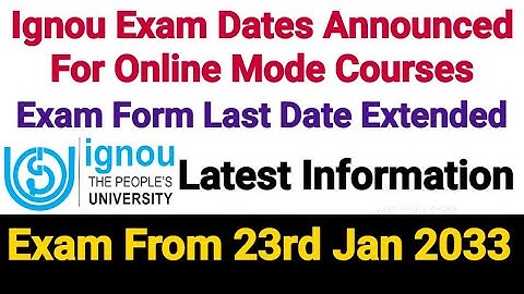 Ignou Exam Dates Announced For Online Mode Courses || Exam Form Last Date Extended | Dated 15 Jan 23