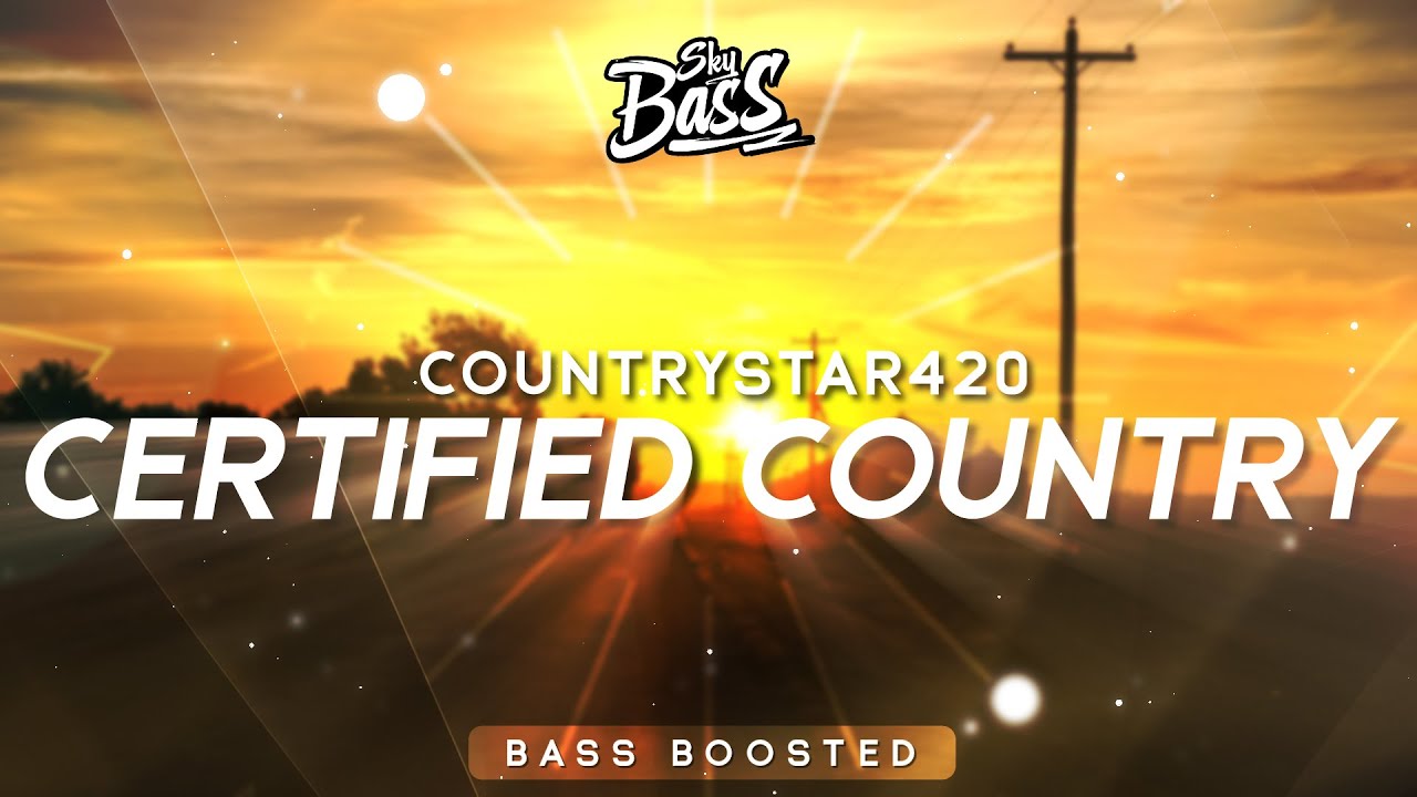 countrystar420 ‒ certified country 🔊 [Bass Boosted]
