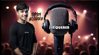 Simón Aguirre | Sin querer | Cover IA (Flor Álvarez ft Fer Vázquez)