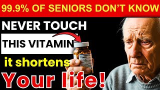 Over 60? 4 WORST Vitamins You Should NEVER Take and 4 You MUST Take Daily | Senior Health