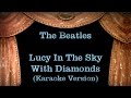 The Beatles - Lucy In The Sky With Diamonds - Lyrics (Karaoke Version)