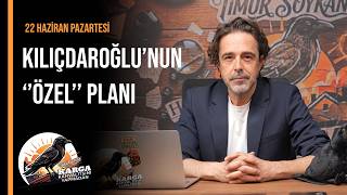 KILIÇDAROĞLU'NUN ''ÖZEL'' PLANI | KARGA KAHVALTISINI YAPMADAN | 22 HAZİRAN PAZARTESİ | TİMUR SOYKAN