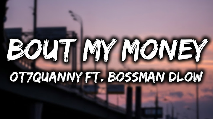 Ot7QUANNY FT. Bossman Dlow - "Bout My Money" (Lyrics)