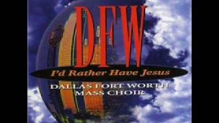 DFW Mass Choir-I'd Rather Have Jesus chords
