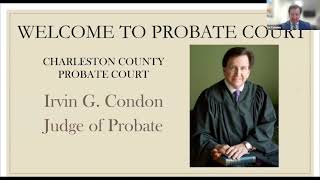 Irv Condon of Charleston County Probate Court Virtual Estate Workshop dated 10 7 24