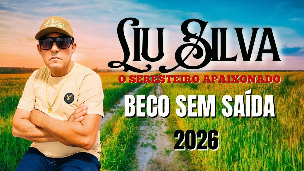 BECO SEM SAÍDA - LIU SILVA O SERESTEIRO APAIXONADO - LANÇAMENTO - 2026