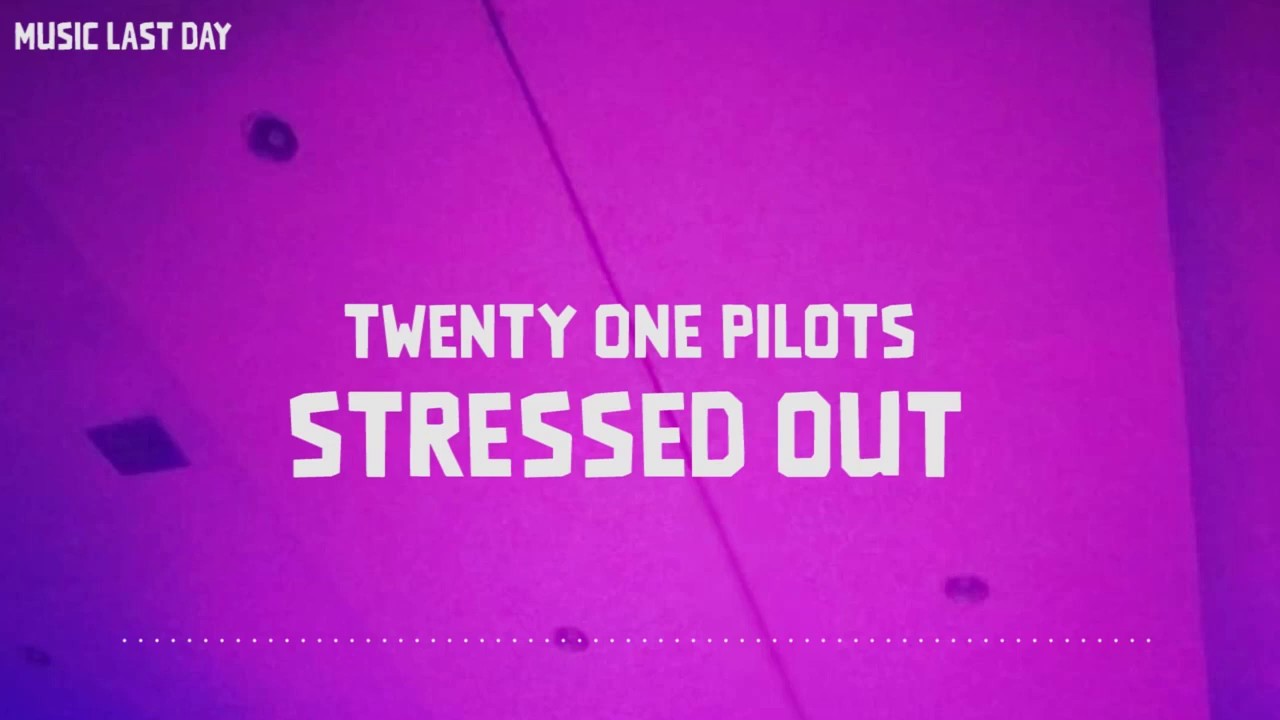 Twenty One Pilots - Stressed Out (Lyrics) - YouTube