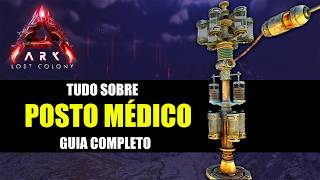 TUDO sobre o POSTO MÉDICO - Guia COMPLETO - Ark Ascended