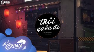 Thôi Quên Đi (Orinn Remix) - TVk x PHÁT HUY T4 x NBORO | Nhạc Trẻ Remix Tik Tok Gây Nghiện 2022