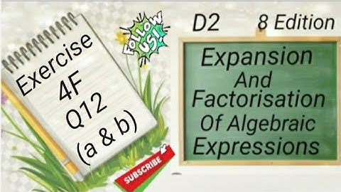 D2 Chapter 4 - Ex 4F - Q12 (a and b) -  Expansion and Factorisation Of Algebraic Expressions (8 Edi)