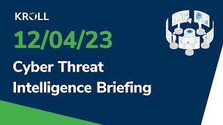 December 4 2023 Cyber Threat Intelligence Briefing