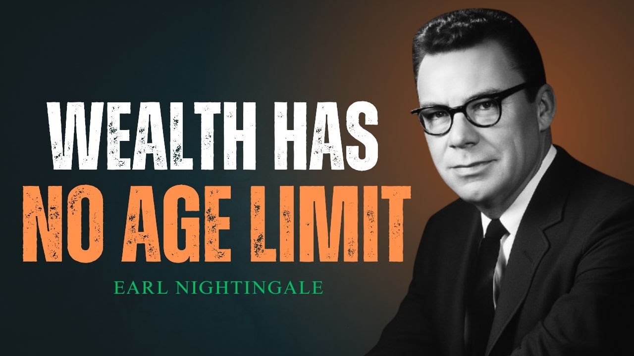 Wealth Has No Age Limit: Start Today | Earl Nightingale Motivation