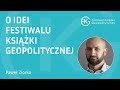 Paweł Ziorko - O idei Festiwalu Książki Geopolitycznej