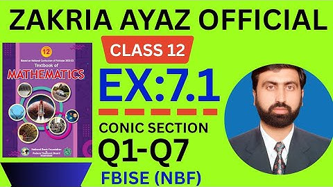 Class 12 Math | Exercise 7.1 | Q1 - Q7 | Conic Section | FBISE NBF New Book 2025 | Sir Zakria Ayaz