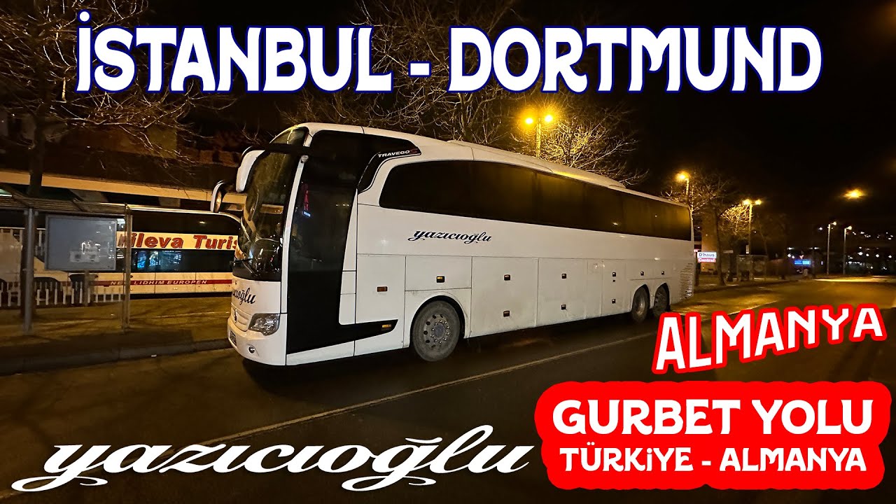 #219 ALMANYA ETABI / GURBET YOLU / YAZICIOĞLU TURİZM İLE İSTANBUL'DAN DORTMUND'A / TÜRKİYE - ALMANYA