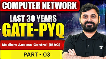 Computer Network Last 30 Years GATE PYQ |  Medium Access Control (MAC) PART 3| GATE 2026