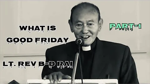 Good Friday// प्रभुको बलिदान// Lt. Rev B d Rai